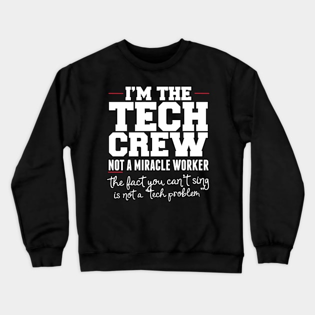 I'm The Tech Crew Not A Miracle Worker Crewneck Sweatshirt by thingsandthings